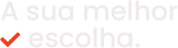 A sua melhor escolha
